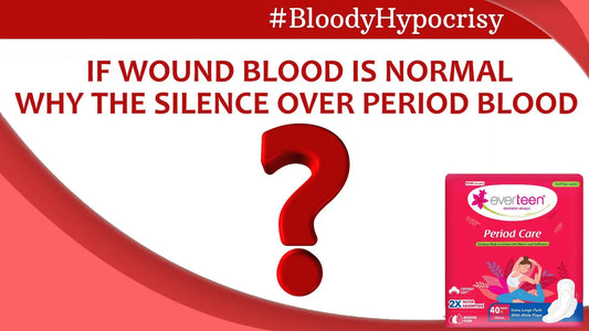 Blog: #BloodyHypocrisy campaign is an effort by everteen to remove the stigma and taboo around periods - everteen-neud.com