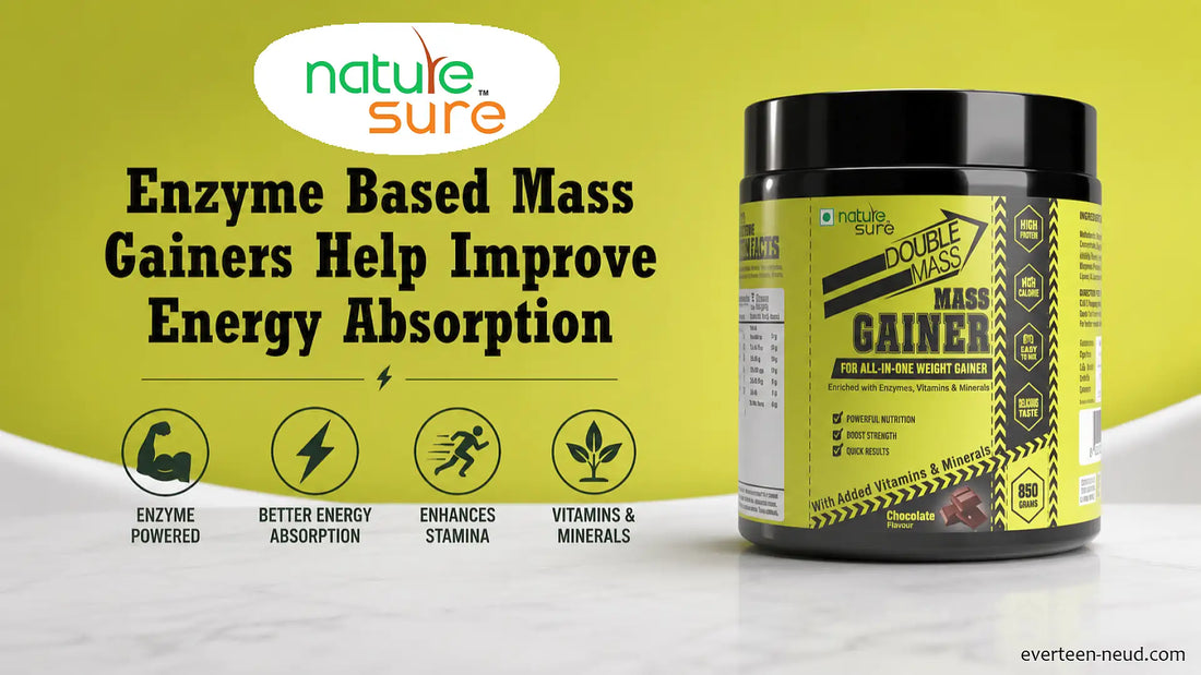 Blog: Learn how enzyme based mass gainers help improve energy absorption - everteen-neud.com