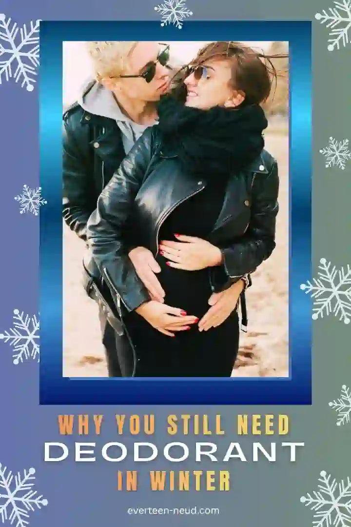 Blog: Winters in, Deodorants Out – And We’re Not Kidding! - everteen-neud.com