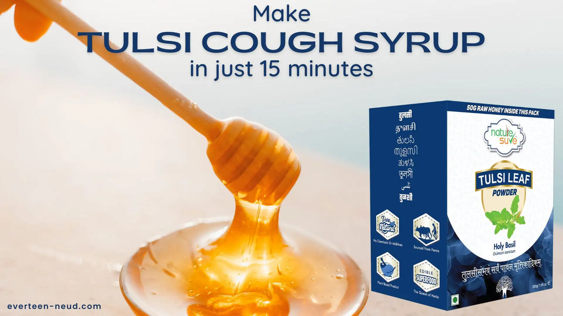 Blog: Make Tulsi Cough Syrup At Home in 15 Minutes - everteen-neud.com