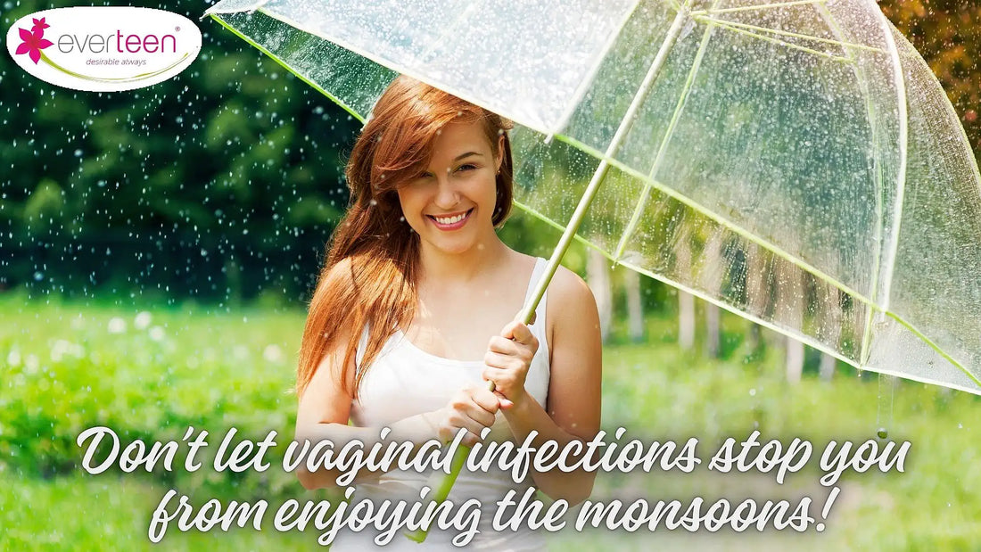 Blog: How to prevent vaginal yeast infection and enjoy the monsoons to the fullest! - everteen-neud.com