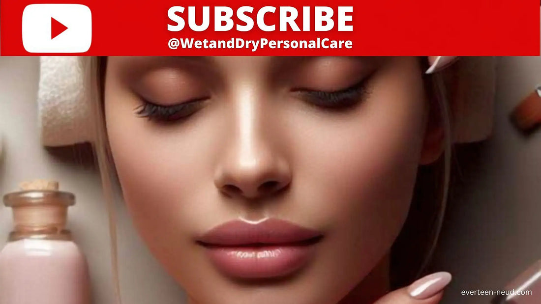 Blog: Subscribe to official YouTube channel of everteen-neud.com - @WetandDryPersonalCare