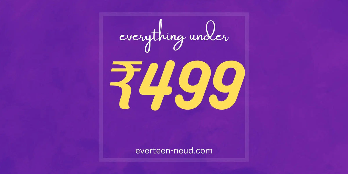 Buy products under ₹499 from everteen, NEUD, Nature Sure and ManSure - directly from company-owned store