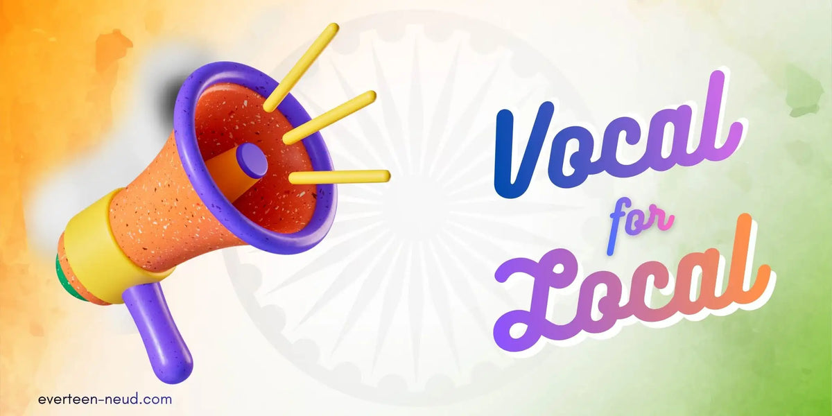 Support Vocal For Local Products Made in India. Buy directly from company - everteen-neud.com