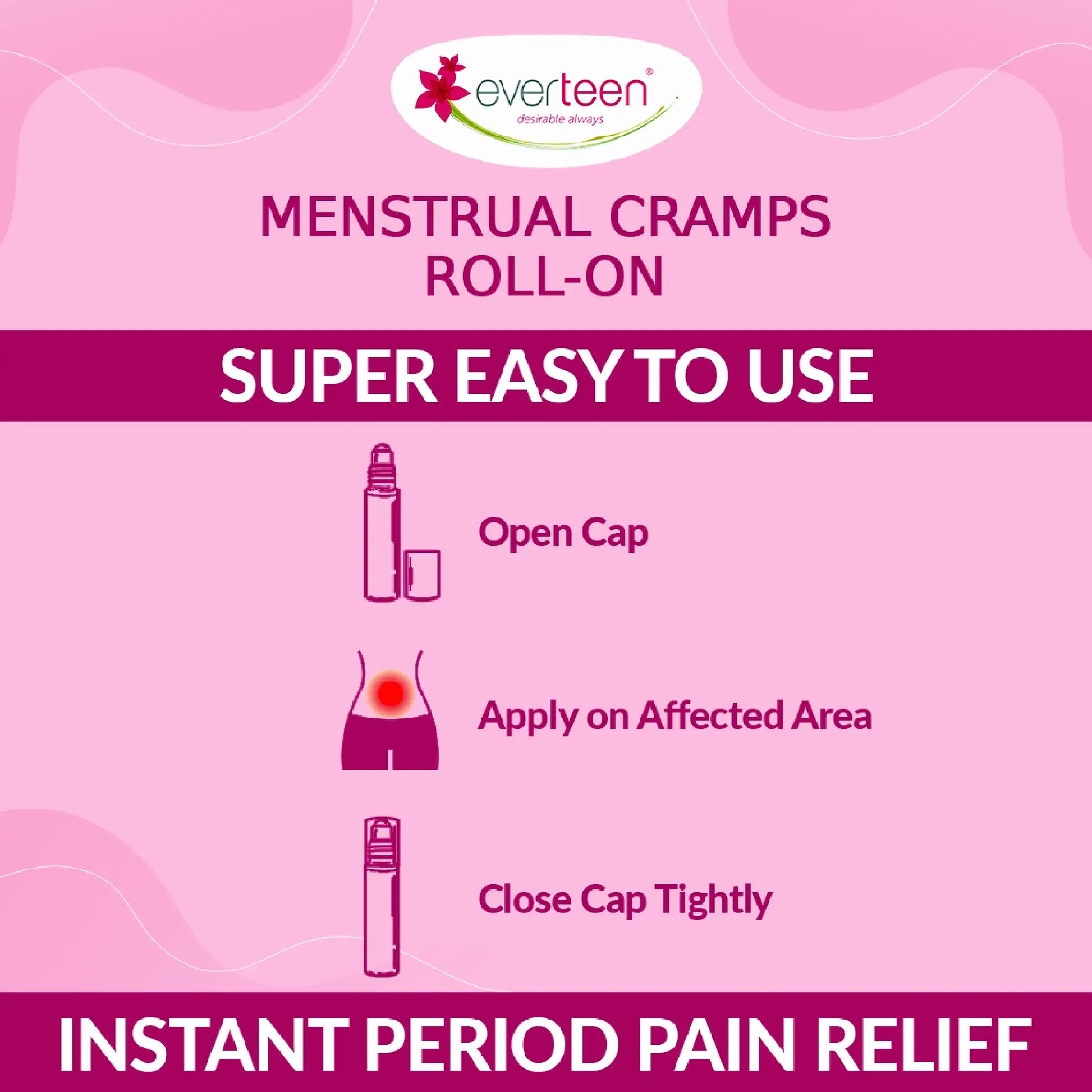 everteen Menstrual Cramps Roll-On - Just Apply On Affected Area. Close Cap Tightly After Use