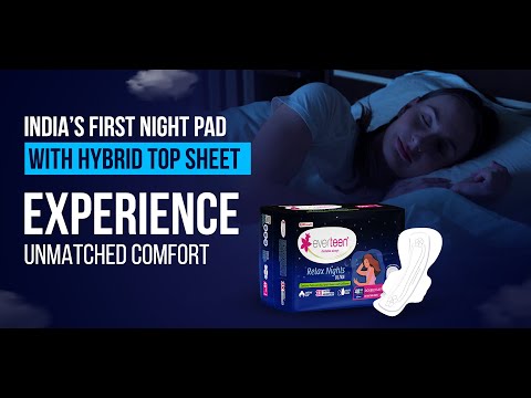 Watch this video to learn about everteen Relax Nights Ultra Sanitary Pads enriched with neem and safflower - India's first overnight pads with hybrid top sheet - everteen-neud.com